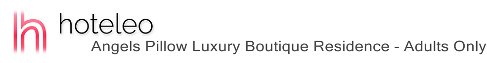 hoteleo - Angels Pillow Luxury Boutique Residence - Adults Only